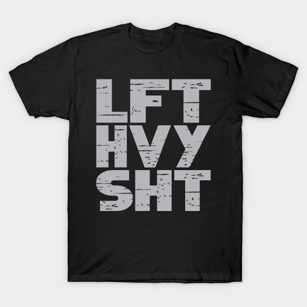 Lift Heavy Things T-Shirt by colorsplash